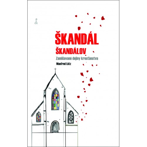 Škandál škandálov /  Zamlčované dejiny kresťanstva 